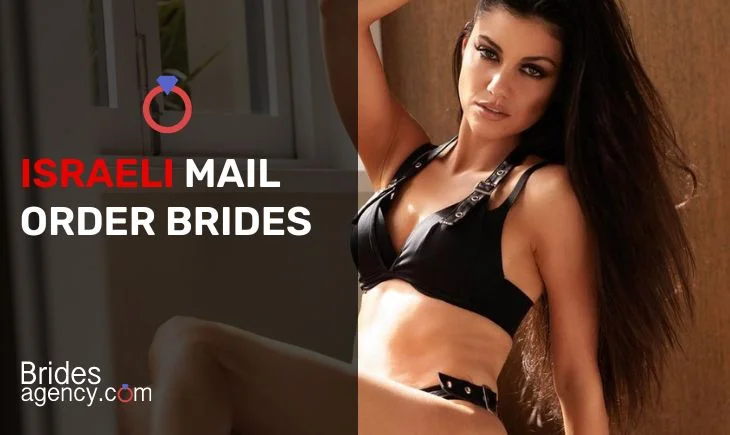 Israeli Mail Order Brides: Discover Charming Israeli Women For Marriage