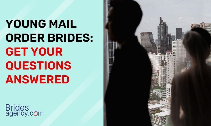 Young Mail Order Brides: All You Need To Know