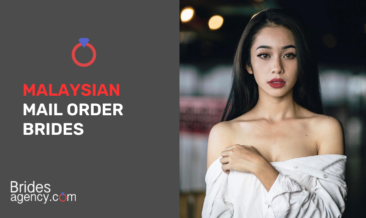 Malaysian Mail Order Brides: Open Your Heart for a New Love