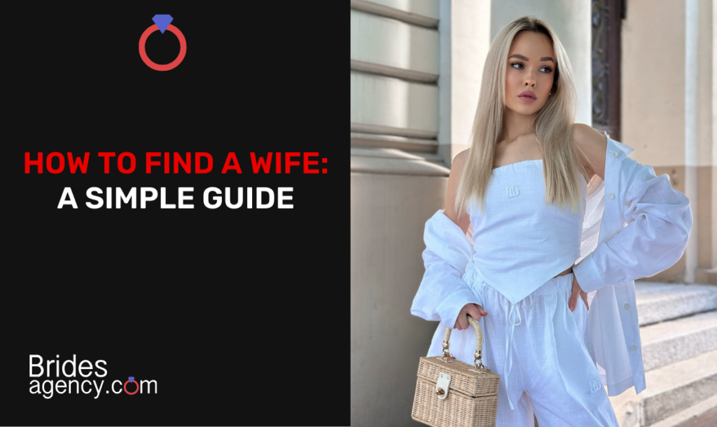 How to Find a Wife: A Simple Guide